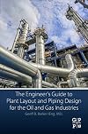 The Engineer's Guide to Plant Layout and Piping Design for the Oil and Gas Industries