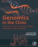 Genomics In The Clinic A Practical Guide To Genetic Testing Evaluation And Counseling