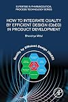 How to Integrate Quality by Efficient Design (QbED) in Product Development (Expertise in Pharmaceutical Process Technology)
