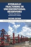 Hydraulic Fracturing In Unconventional Reservoirs Theories Operations And Economic Analysis