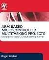 ARM-Based Microcontroller Multitasking Projects: Using the FreeRTOS Multitasking Kernel