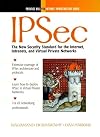 Ipsec: The New Security Standard for the Inter- net, Intranets, and Virtual Private Networks