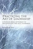 Practicing The Art Of Leadership A Problembased Approach To Implementing The Isllc Standards