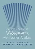 First Course In Wavelets With Fourier Analysis