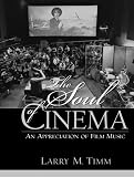 Soul Of Cinema The An Appreciation Of Film Music