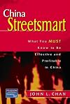 China Streetsmart: What You MUST Know to be Effective and Profitable in China