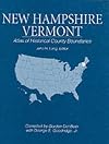 New Hampshire, Vermont: Atlas of Historical County Boundaries