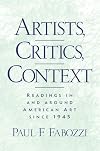 Artists, Critics, Context: Readings in and Around American Art since 1945