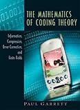 The Mathematics Of Coding Theory Information Compression Error Correction And Finite Fields