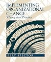 Implementing Organizational Change: Theory Into Practice (2nd Edition)