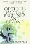 Options for the Beginner and Beyond: Unlock the Opportunities and Minimize the Risks