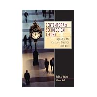 Contemporary Sociological Theory Expanding the Classical Tradition