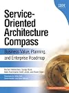 Service-Oriented Architecture (SOA) Compass: Business Value, Planning, and Enterprise Roadmap