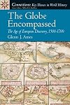 The Globe Encompassed: The Age of European Discovery , 1500-1700