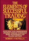 The Elements of Successful Trading: Developing Your Comprehensive Strategy Through Psychology, Money Management, and Trading Methods