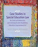 Case Studies In Special Education Law No Child Left Behind Act And Individuals With Disabilities Education Improvement Act