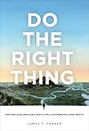 Do the Right Thing: How Dedicated Employees Create Loyal Customers and Large Profits
