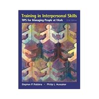 Training in Interpersonal Skills: TIPS for Managing People at Work