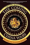 Coming China Wars The Where They Will Be Fought And How They Can Be Won Revised And Expanded Edition
