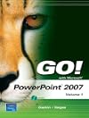 GO! with Microsoft PowerPoint 2007 Volume 1