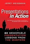 Presentations in Action: 80 Memorable Presentation Lessons from the Masters