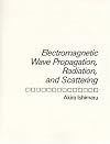 Electromagnetic Wave Propagation, Radiation, and Scattering: From Fundamentals to Applications