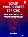 TCP/IP Applications Programming for OS/2: With Applications for Presentation Manager (Bk/Disk)