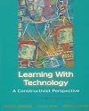 Learning with Technology: A Constructivist Perspective