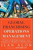 Global Franchising Operations Management Cases In International And Emerging Markets Operations