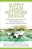 Supply Chain Network Design Applying Optimization And Analytics To The Global Supply Chain