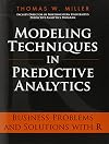 Modeling Techniques in Predictive Analytics: Business Problems and Solutions with R (FT Press Analytics)