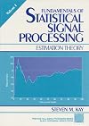 Fundamentals of Statistical Signal Processing, Volume 1: Estimation Theory