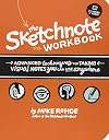The Sketchnote Workbook: Advanced techniques for taking visual notes you can use anywhere