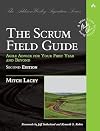 Scrum Field Guide, The: Agile Advice for Your First Year and Beyond (Addison-Wesley Signature Series (Cohn))