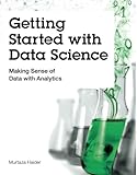 Getting Started With Data Science Making Sense Of Data With Analytics Making Sense Of Data With Analytics Ibm Press