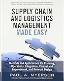 Supply Chain And Logistics Management Made Easy Methods And Applications For Planning Operations Integration Control And Improvement And Network Design