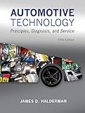 Automotive technology: principles, diagnosis, and service by James D. Halderman