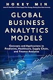 Global Business Analytics Models Concepts And Applications In Predictive Healthcare Supply Chain And Finance Analytics