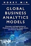 Global business analytics models : concepts and applications in predictive, healthcare, supply chain, and finance analytics