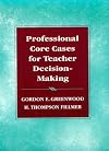 Professional core cases for teacher decision-making