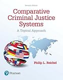 Comparative Criminal Justice Systems A Topical Approach 7th Edition