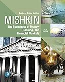 Economics Of Money Banking And Financial Markets The Business School Edition Whats New In Economics