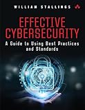 Effective Cybersecurity: A Guide to Using Best Practices and Standards
