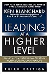Leading at a Higher Level: Blanchard on Leadership and Creating High Performing Organizations