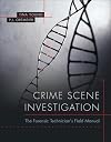 Crime Scene Investigation: The Forensic Technician's Field Manual
