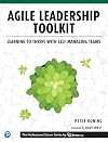 Agile Leadership Toolkit: Learning to Thrive with Self-Managing Teams (The Professional Scrum Series)