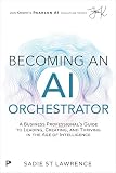 Becoming an AI orchestrator