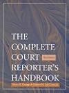 The Complete Court Reporter's Handbook (2nd ed.)