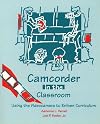 Camcorder in the Classroom: Using the Videocamera to Enliven Curriculum