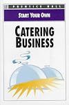 Start Your Own Catering Busines (Start Your Own Business)